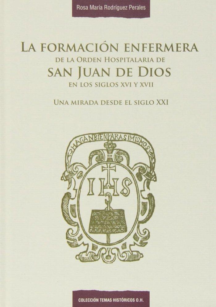 Vorderes Coverbild La formación enfermera de la Orden Hospitalaria de San Juan de Dios en los siglos XVI y XVII : una mirada desde el siglo XXI