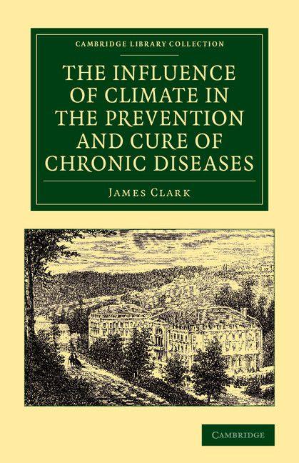 Vorderes Coverbild The Influence of Climate in the Prevention and Cure of Chronic Diseases