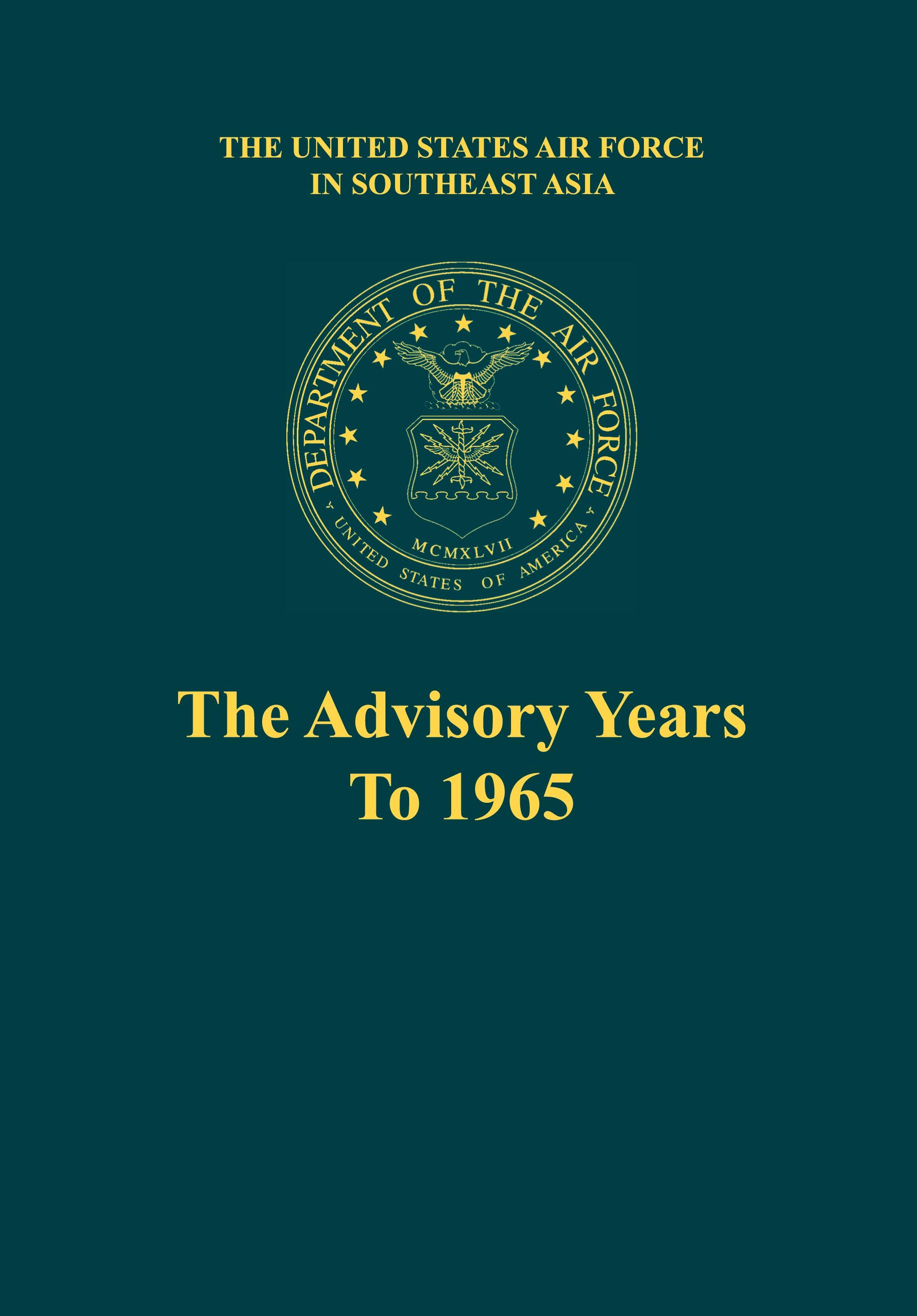 Vorderes Coverbild The Advisory Years to 1965 (the United States Air Force in Southeast Asia Series)