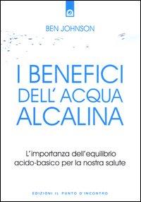 Vorderes Coverbild I benefici dell'acqua alcalina. L'importanza dell'equilibrio acido-basico per la nostra salute