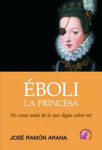 Vorderes Coverbild Éboli, la princesa : no creas todo lo que digan sobre mí