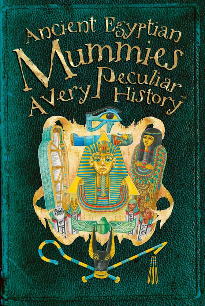 Vorderes Coverbild Ancient Egyptian Mummies: A Very Peculiar History(tm)