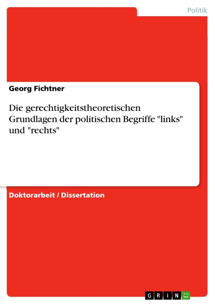 Vorderes Coverbild Die gerechtigkeitstheoretischen Grundlagen der politischen Begriffe "links" und "rechts"