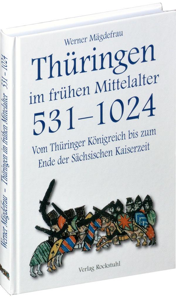 Vorderes Coverbild Thüringen im Mittelalter 1. Vom Thüringer Königreich bis zum Ende der Sächsischen Kaiserzeit 531-1024