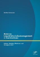 Vorderes Coverbild Modernes Liquiditätsrisikomanagement in Kreditinstituten: Aufbau, Struktur, Probleme und Lösungsansätze