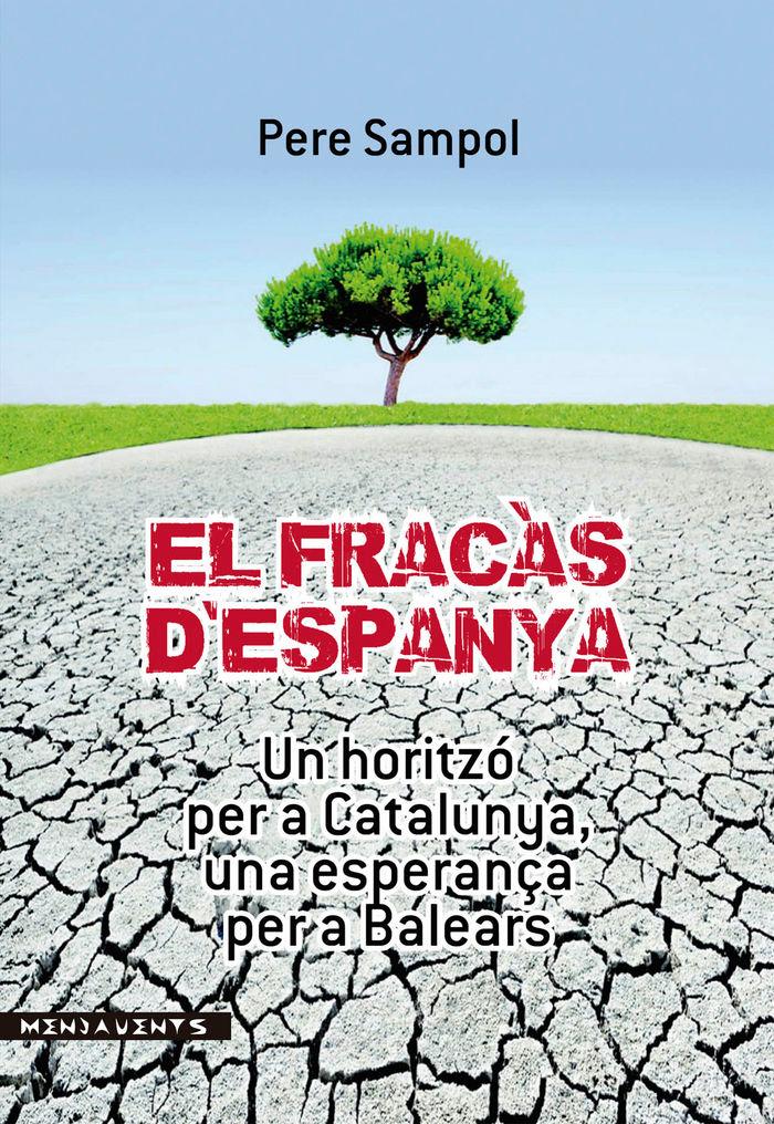 Vorderes Coverbild El fracàs d'Espanya : Un horitzó per a Catalunya, una esperança per a Balears