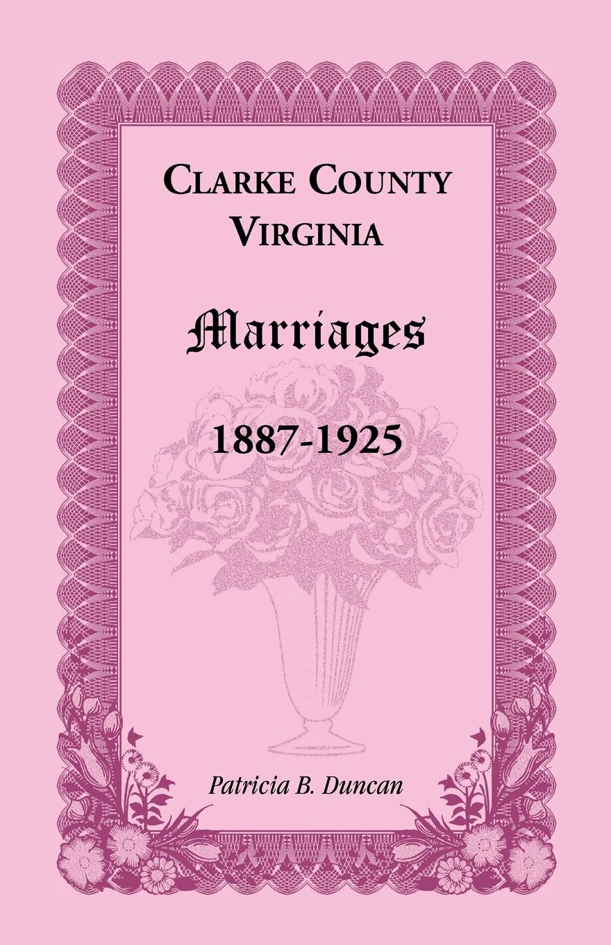 Vorderes Coverbild Clarke County, Virginia Marriages, 1887-1925
