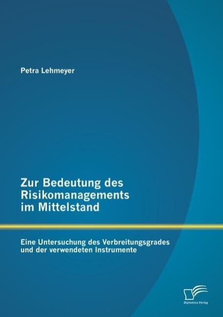 Vorderes Coverbild Zur Bedeutung des Risikomanagements im Mittelstand: Eine Untersuchung des Verbreitungsgrades und der verwendeten Instrumente