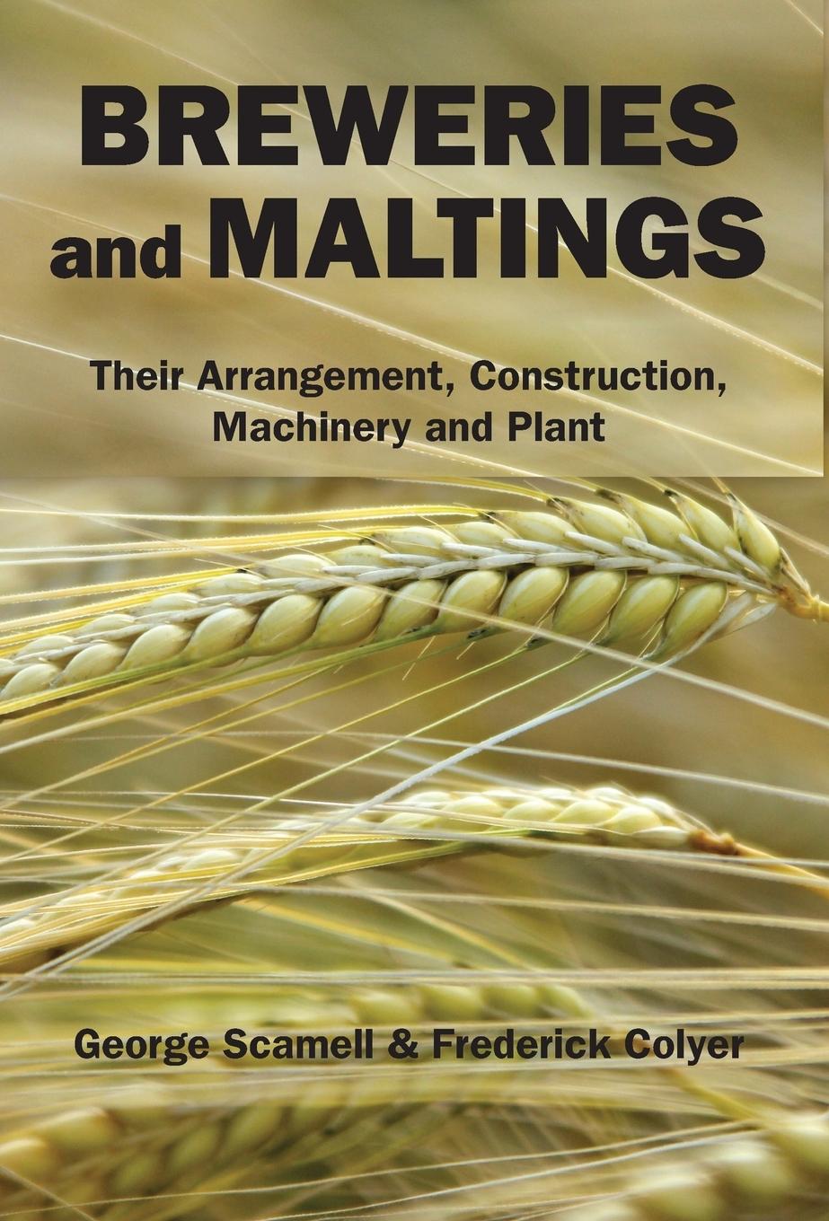 Vorderes Coverbild Breweries and Maltings: Their Arrangement, Construction, Machinery, and Plant