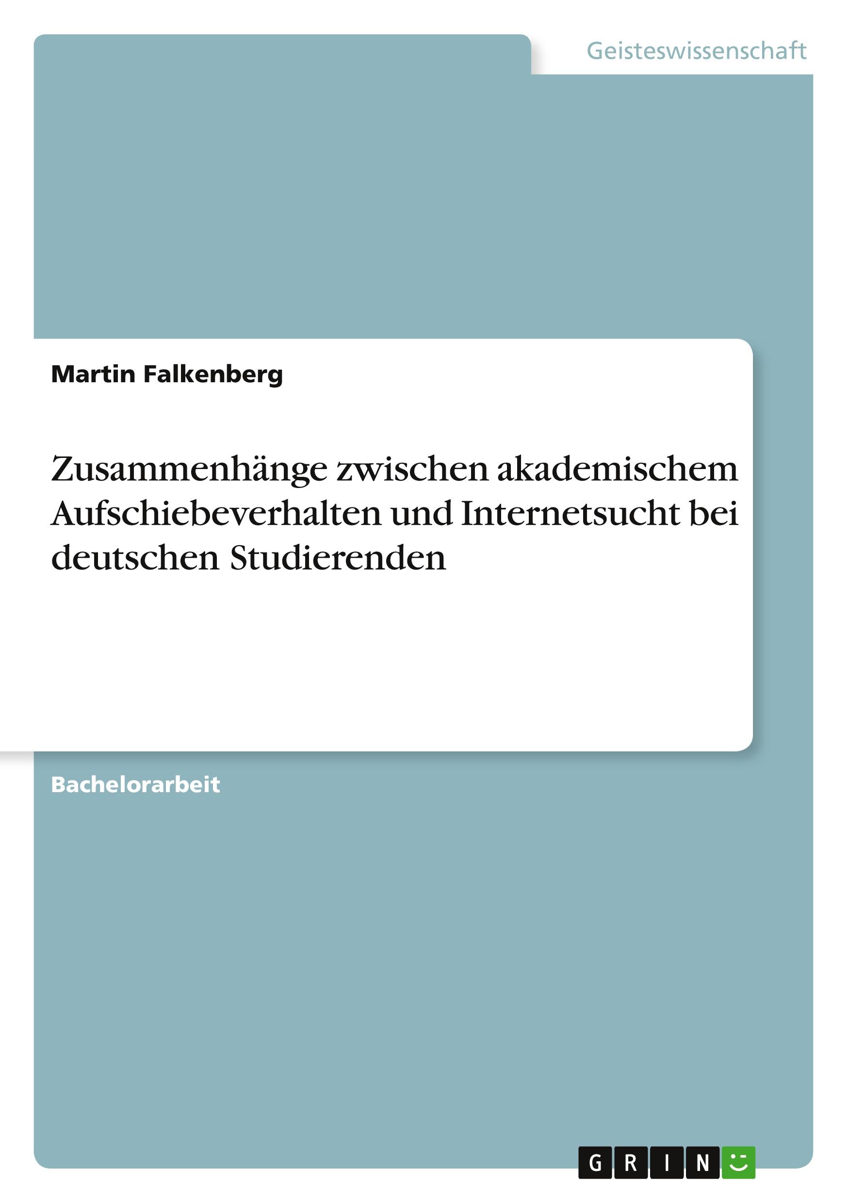 Vorderes Coverbild Zusammenhänge zwischen akademischem Aufschiebeverhalten und Internetsucht bei deutschen Studierenden