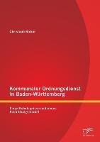 Vorderes Coverbild Kommunaler Ordnungsdienst in Baden-Württemberg: Eingriffsbefugnisse und neues Ausbildungsmodell