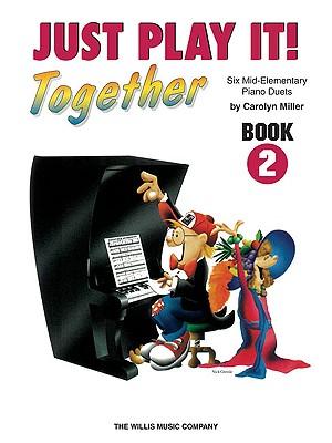 Vorderes Coverbild Just Play It! Together, Book Two: Six Mid-Elementary Level Piano Duets