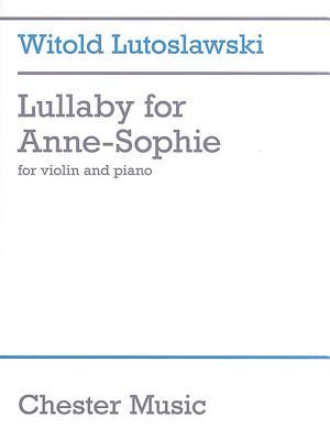 Vorderes Coverbild Witold Lutoslawski - Lullaby for Anne-Sophie: Violin and Piano