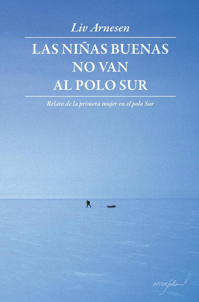 Vorderes Coverbild Las niñas buenas no van al polo Sur : relato de la primera mujer en el polo Sur