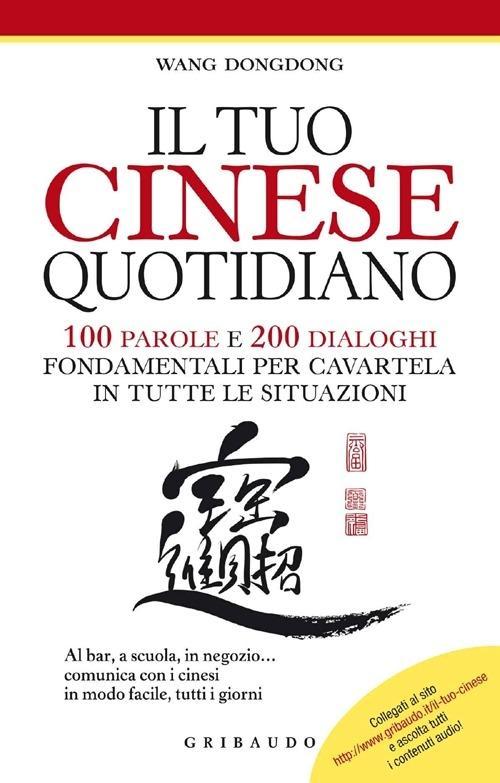 Vorderes Coverbild Il tuo cinese quotidiano. 100 parole e 200 dialoghi fondamentali per cavartela in tutte le situazioni