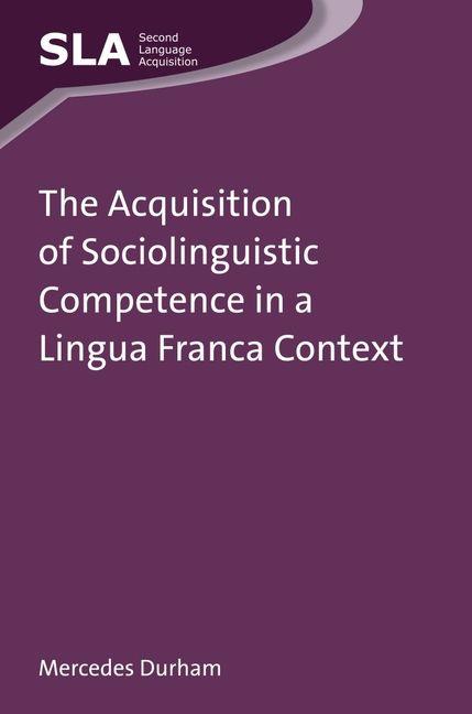 Vorderes Coverbild The Acquisition of Sociolinguistic Competence in a Lingua Franca Context