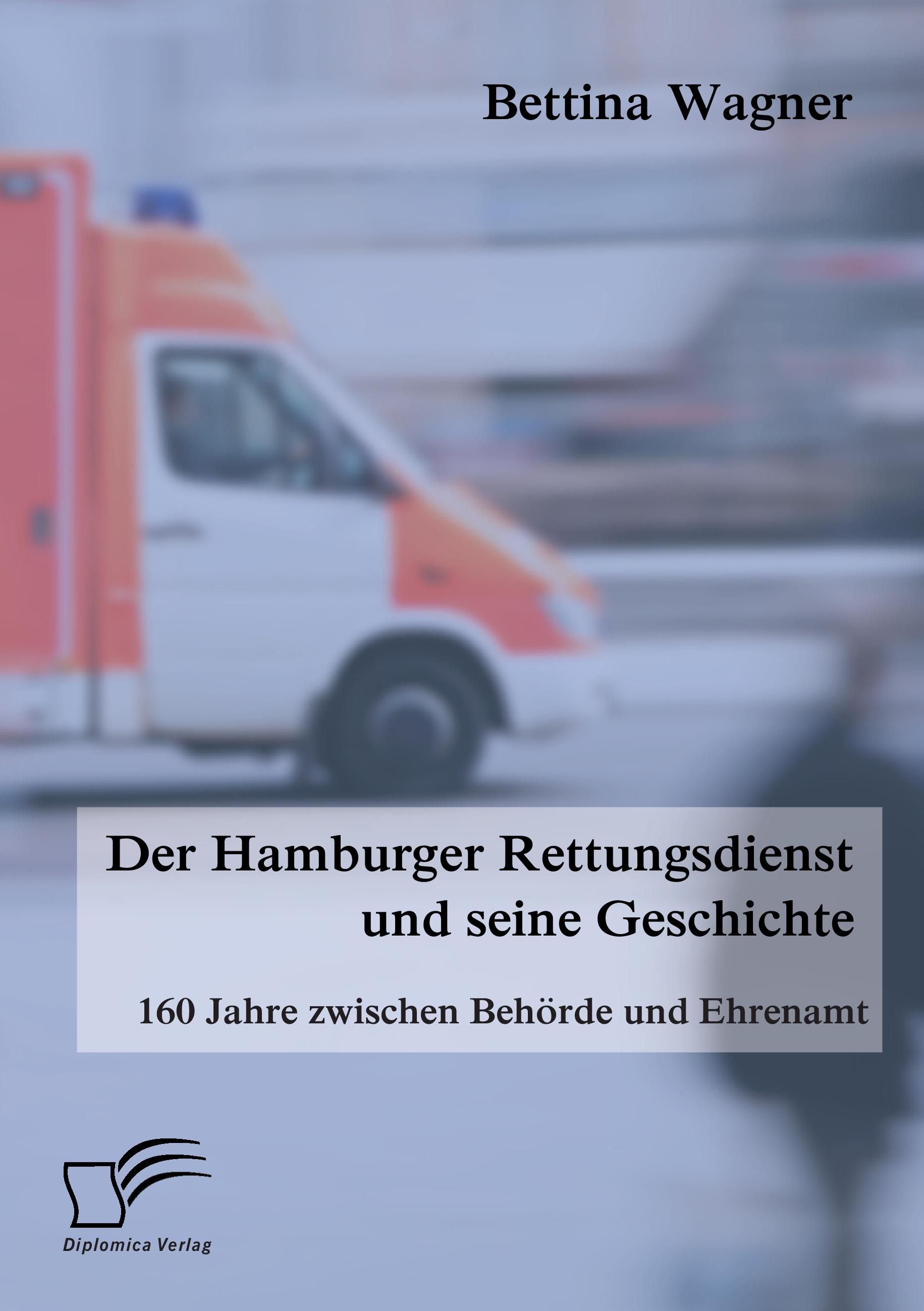 Vorderes Coverbild Der Hamburger Rettungsdienst und seine Geschichte: 160 Jahre zwischen Behörde und Ehrenamt