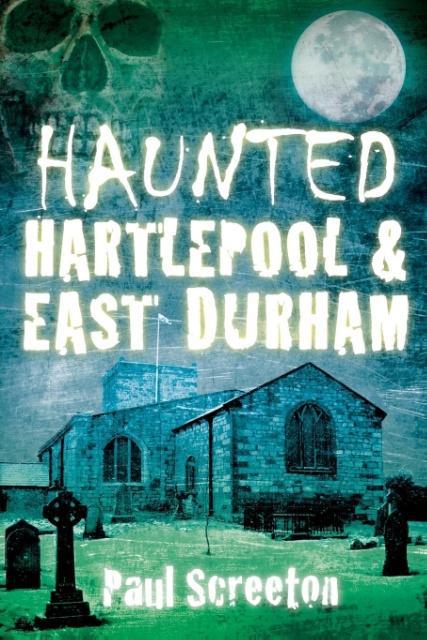 Vorderes Coverbild Haunted Hartlepool & East Durham