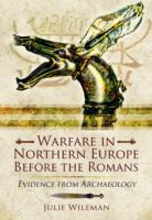 Vorderes Coverbild Warfare in Northern Europe Before the Romans: Evidence from Archaeology