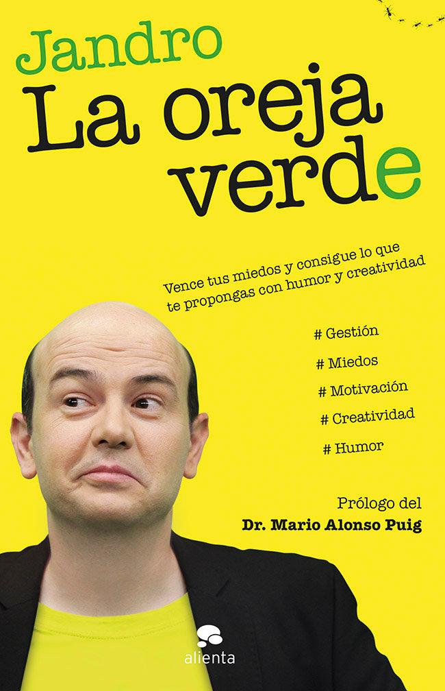 Vorderes Coverbild La oreja verde : vence tus miedos y consigue lo que te propongas con humor y creatividad