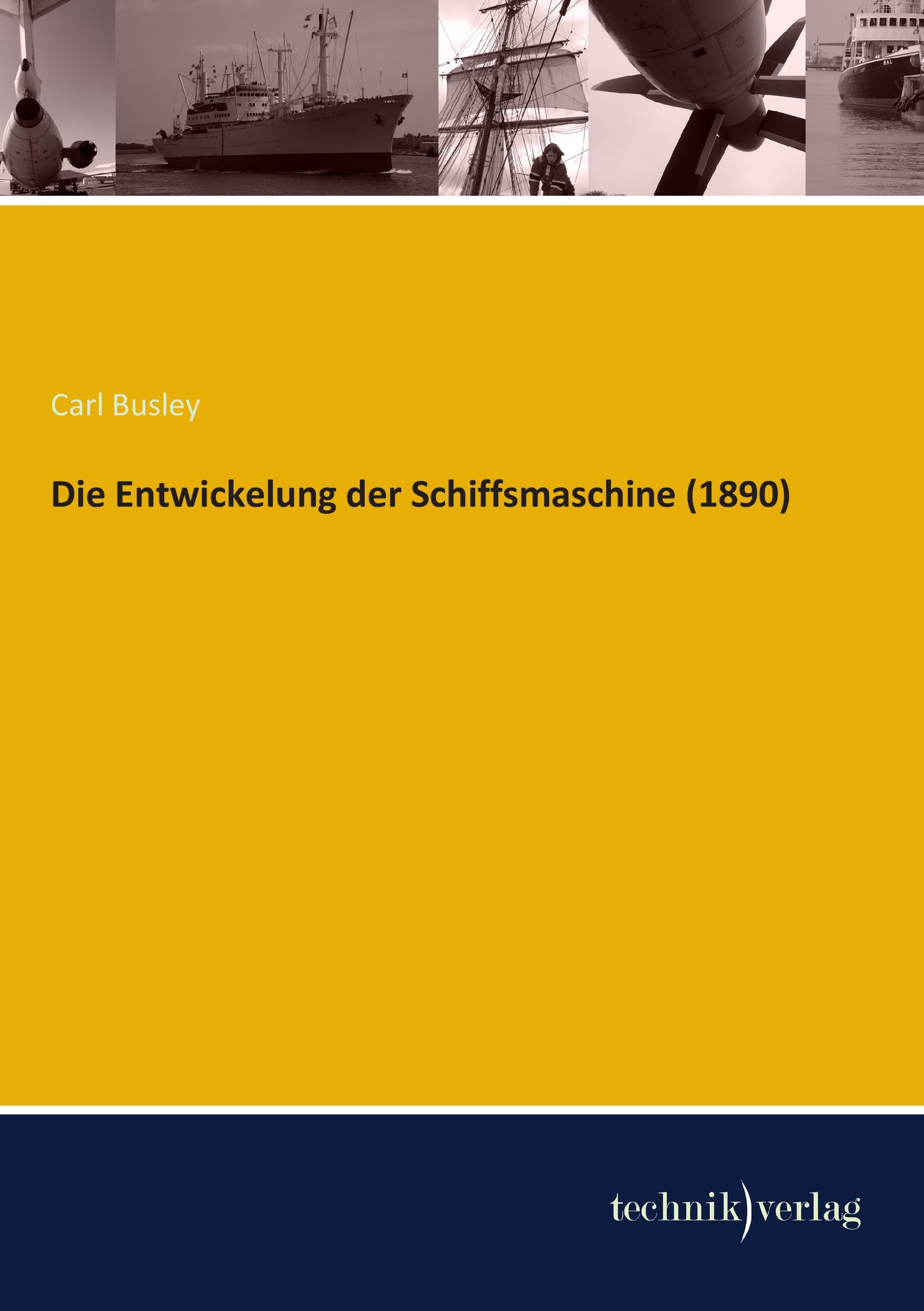 Vorderes Coverbild Die Entwickelung der Schiffsmaschine (1890)