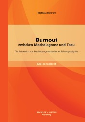 Vorderes Coverbild Burnout zwischen Modediagnose und Tabu: Die Prävention von Erschöpfungszuständen als Führungsaufgabe