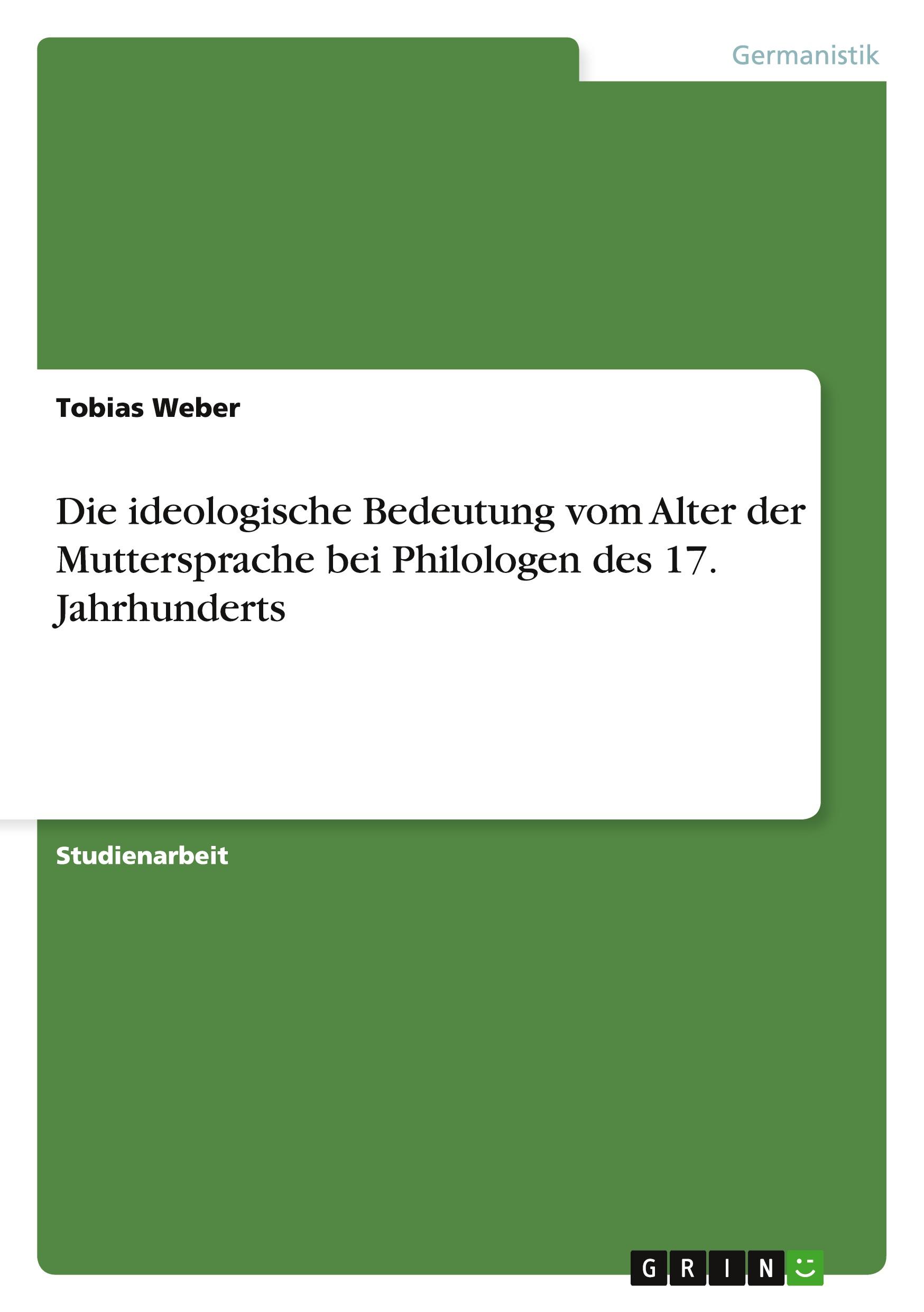 Vorderes Coverbild Die ideologische Bedeutung vom Alter der Muttersprache bei Philologen des 17. Jahrhunderts