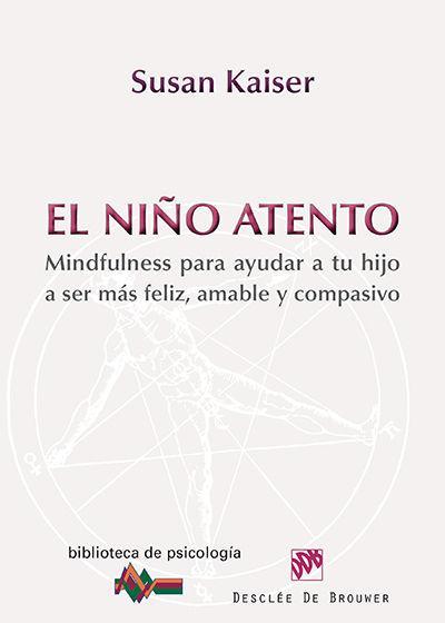Vorderes Coverbild El niño atento : mindfulness para ayudar a tu hijo a ser más feliz, amable y compasivo