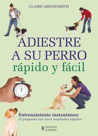 Vorderes Coverbild Adiestre a su perro rápido y fácil