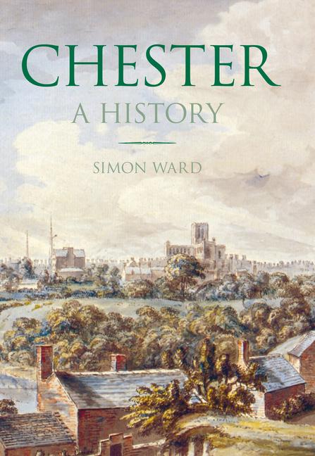 Vorderes Coverbild Chester: A History