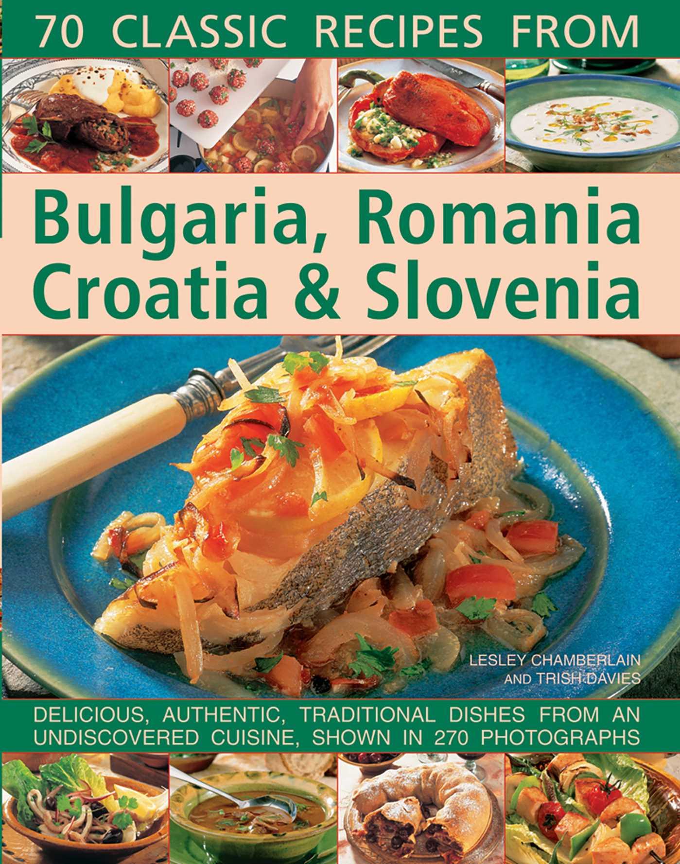 Vorderes Coverbild 70 Classic Recipes from Bulgaria, Romania, Croatia & Slovenia