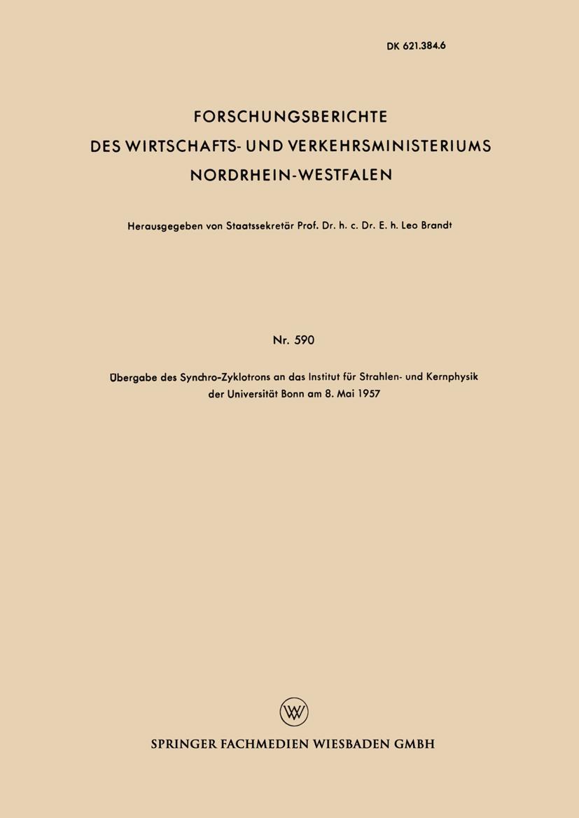 Vorderes Coverbild Übergabe des Synchro-Zyklotrons an das Institut für Strahlen- und Kernphysik der Universität Bonn am 8. Mai 1957