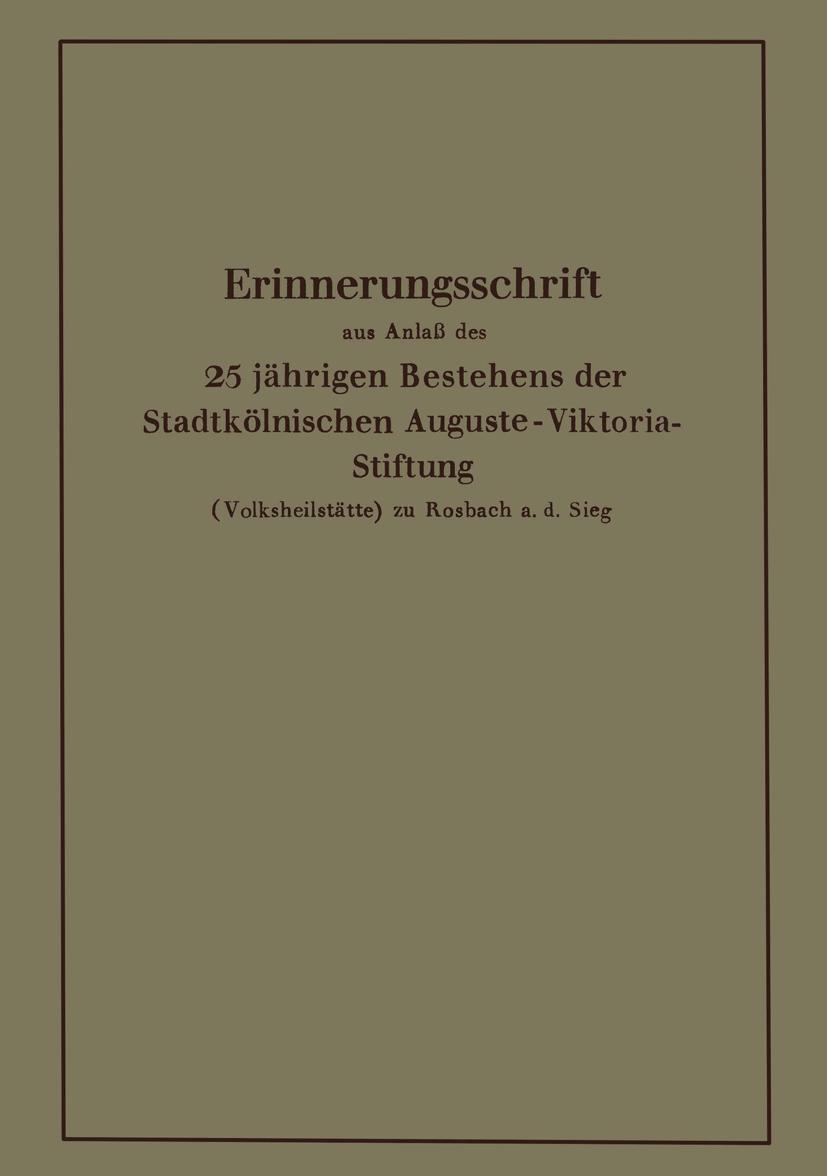 Vorderes Coverbild Erinnerungsschrift aus Anlaß des 25 jährigen Bestehens der Stadtkölnischen Auguste-Viktoria-Stiftung