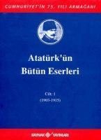 Vorderes Coverbild Atatürkün Bütün Eserleri Cilt 1 1903 - 1915