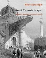 Vorderes Coverbild Ücüncü Tepede Hayat; Beyazit Meydaninin Derin Tarihi