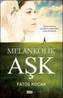 Vorderes Coverbild Melankolik Ask; Ömrüm boyunca icimdeki bu yangin hicbir zaman sönmeyecek