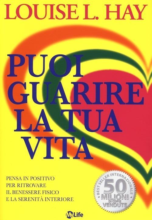 Vorderes Coverbild Puoi guarire la tua vita. Pensa in positivo per ritrovare il benessere fisico e la serenità interiore