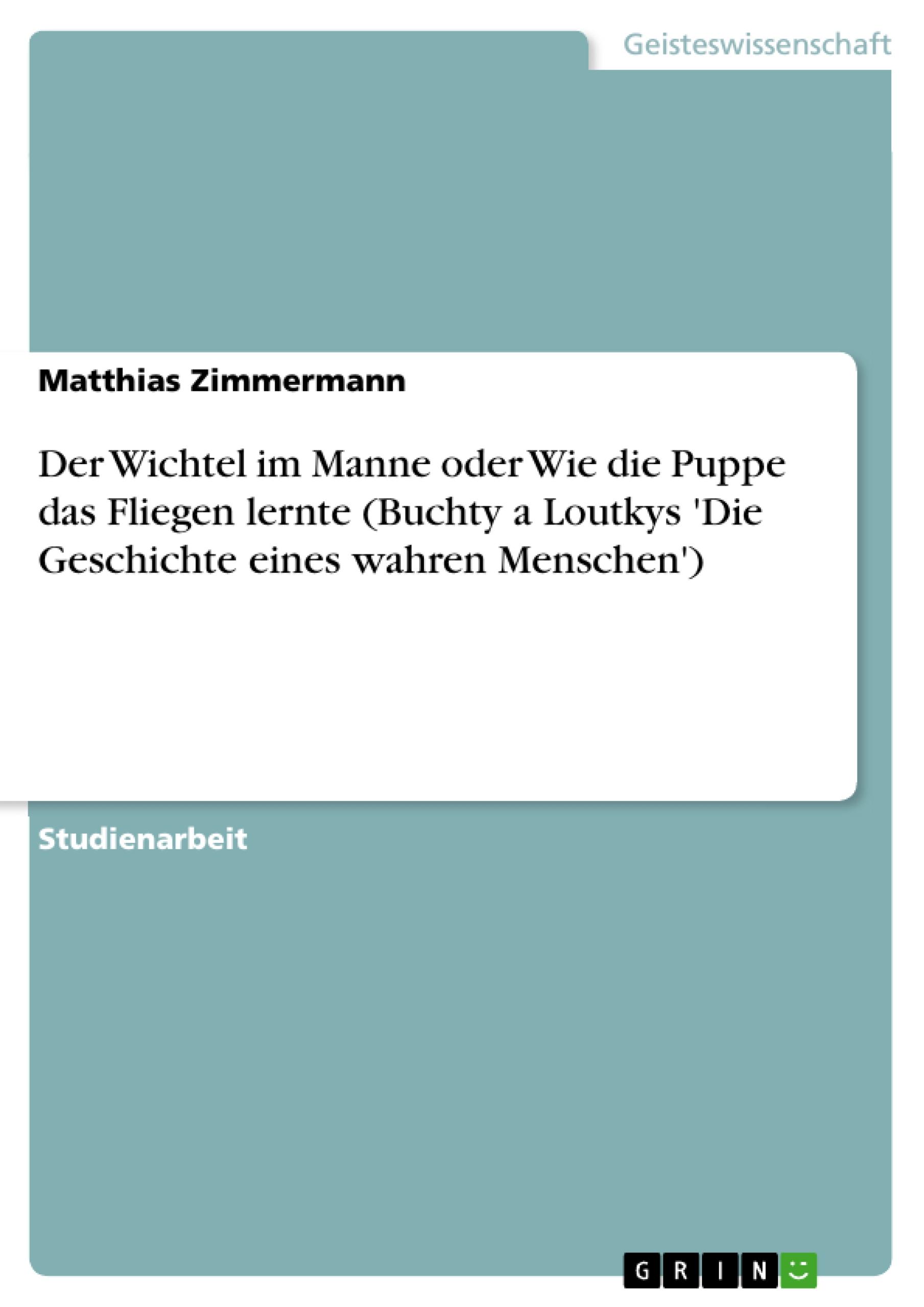 Vorderes Coverbild Der Wichtel im Manne oder Wie die Puppe das Fliegen lernte (Buchty a Loutkys 'Die Geschichte eines wahren Menschen')