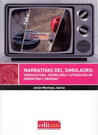 Vorderes Coverbild Narrativas del simulacro : videocultura, tecnología y literatura en Argentina y Uruguay