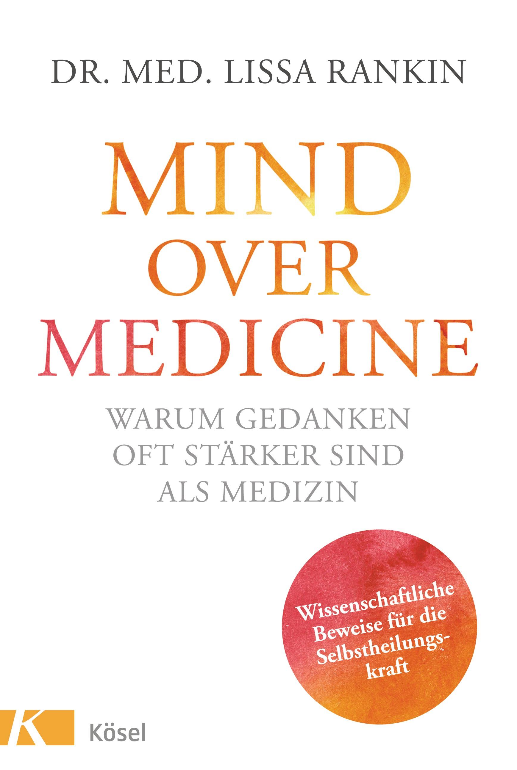 Vorderes Coverbild Mind over Medicine - Warum Gedanken oft stärker sind als Medizin