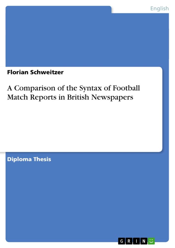 Vorderes Coverbild A Comparison of the Syntax of Football Match Reports in British Newspapers