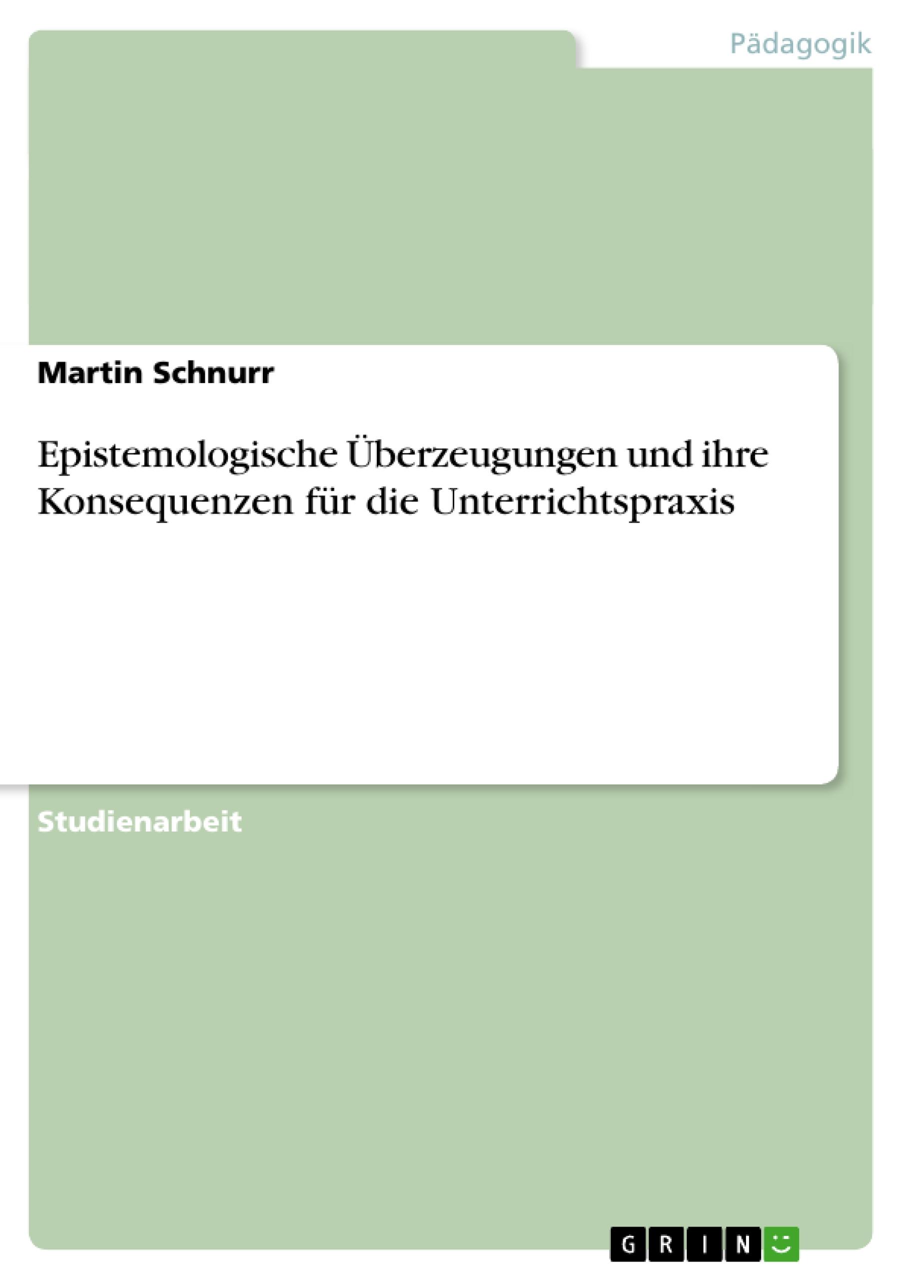 Vorderes Coverbild Epistemologische Überzeugungen und ihre Konsequenzen für die Unterrichtspraxis