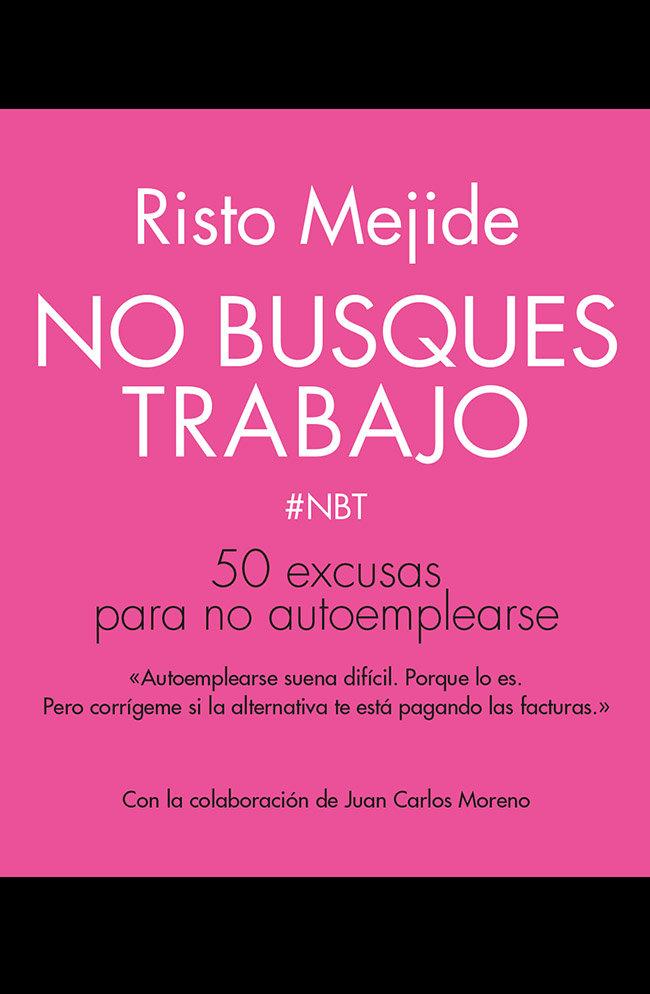 Vorderes Coverbild No busques trabajo : 50 excusas para no autoemplearse