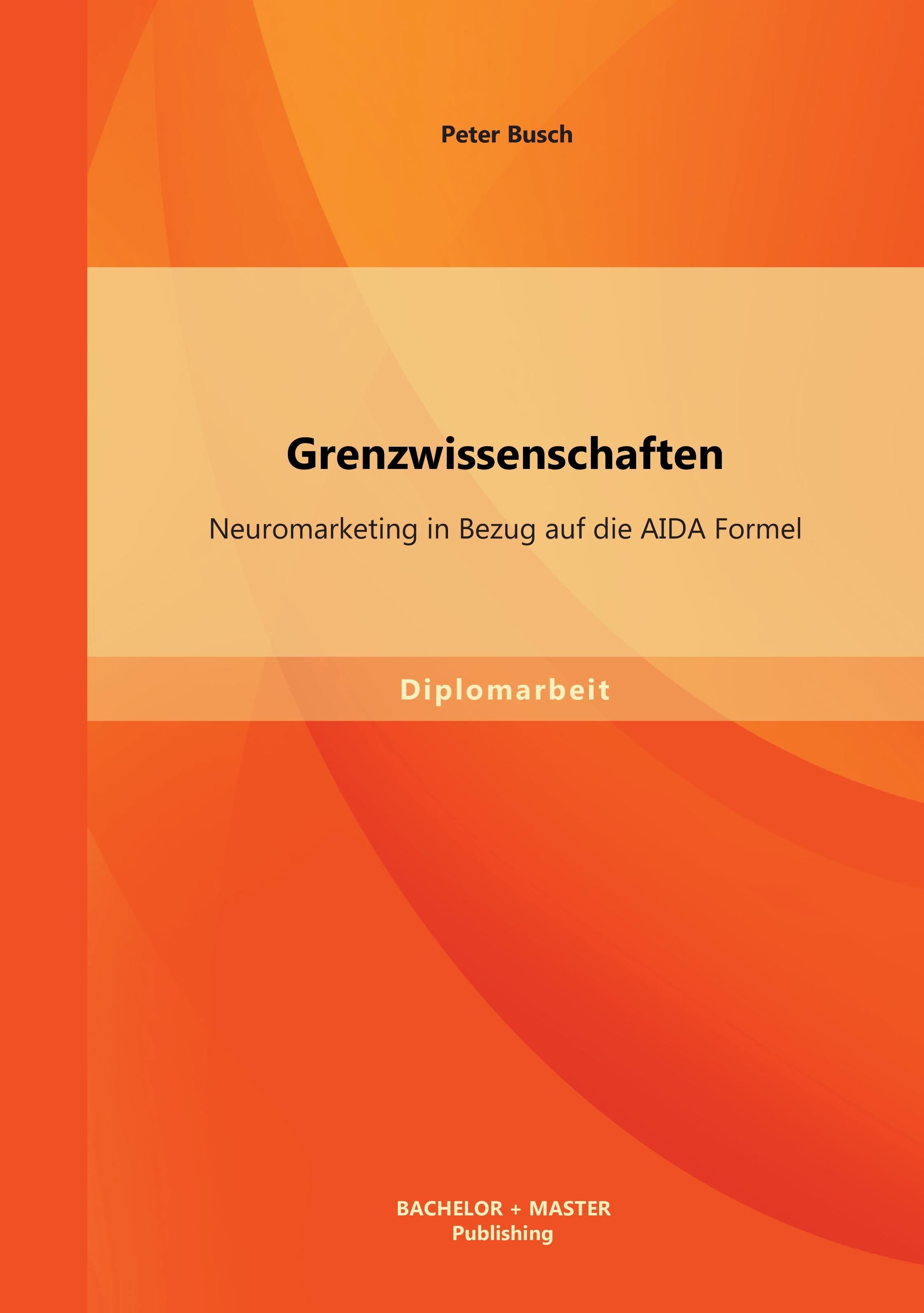 Vorderes Coverbild Grenzwissenschaften: Neuromarketing in Bezug auf die AIDA Formel