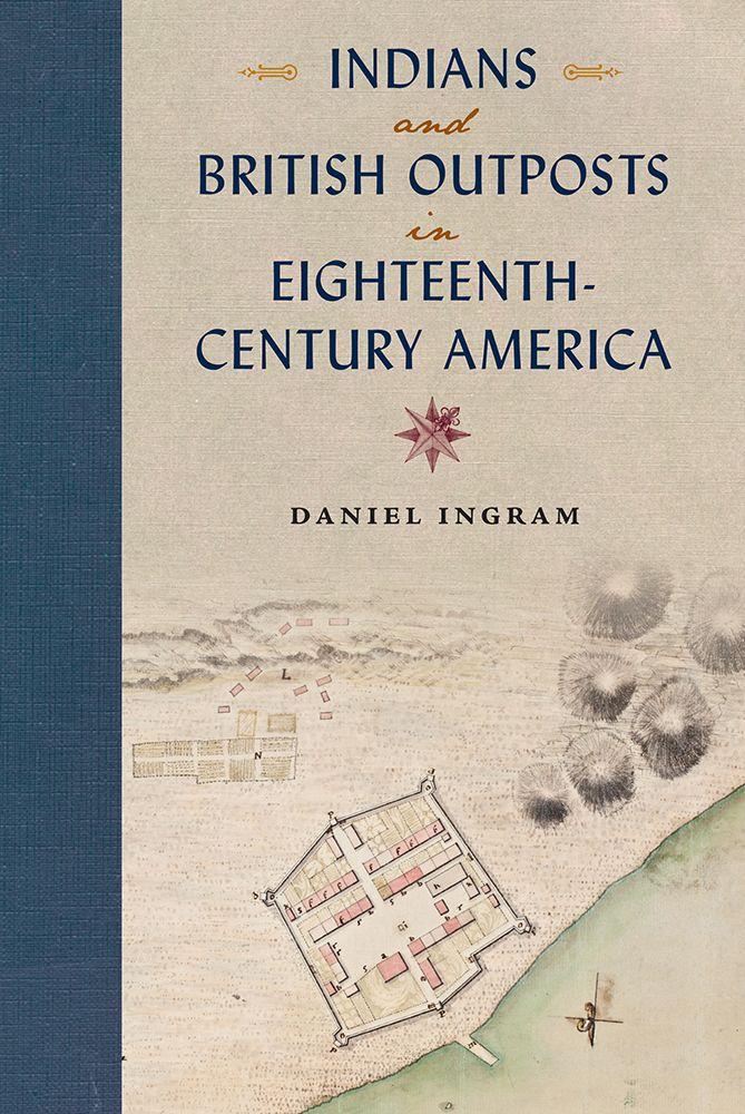Vorderes Coverbild Indians and British Outposts in Eighteenth-Century America