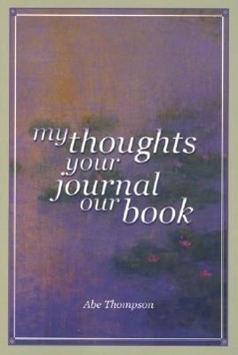 Vorderes Coverbild My Thoughts, Your Journal, Our Book