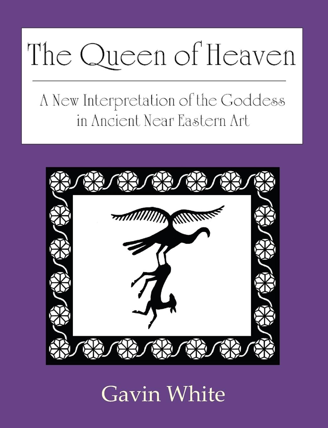 Vorderes Coverbild The Queen of Heaven. a New Interpretation of the Goddess in Ancient Near Eastern Art