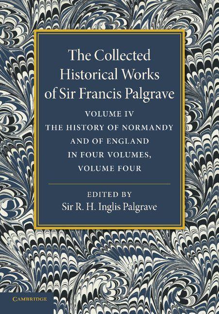 Vorderes Coverbild The Collected Historical Works of Sir Francis Palgrave, K.H.