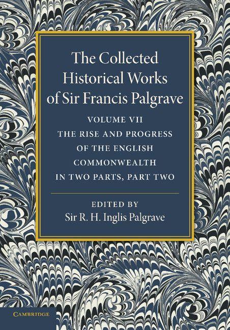 Vorderes Coverbild The Collected Historical Works of Sir Francis Palgrave, K.H.