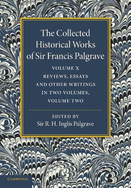 Vorderes Coverbild The Collected Historical Works of Sir Francis Palgrave, K.H